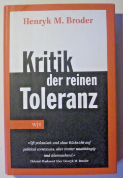 Kritik an der reinen Toleranz von Henryk M. Broder